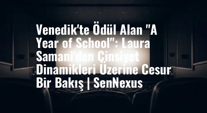 Venedik'te Ödül Alan "A Year of School": Laura Samani'den Cinsiyet Dinamikleri Üzerine Cesur Bir Bakış | SenNexus