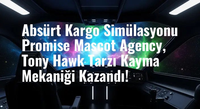 Absürt Kargo Simülasyonu Promise Mascot Agency, Tony Hawk Tarzı Kayma Mekaniği Kazandı!