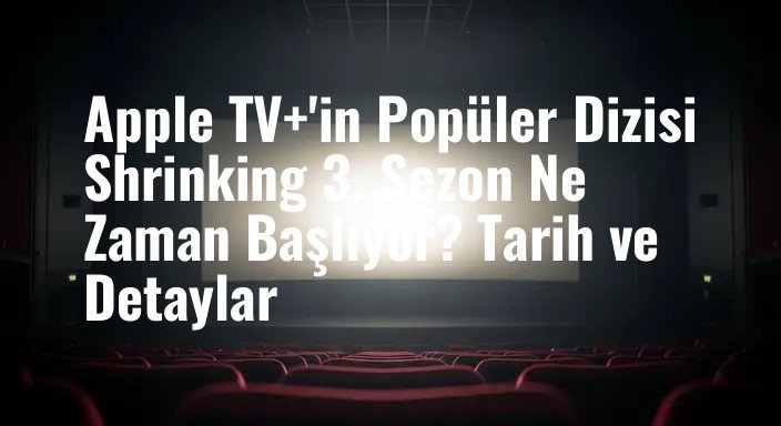 Apple TV+'in Popüler Dizisi Shrinking 3. Sezon Ne Zaman Başlıyor? Tarih ve Detaylar
