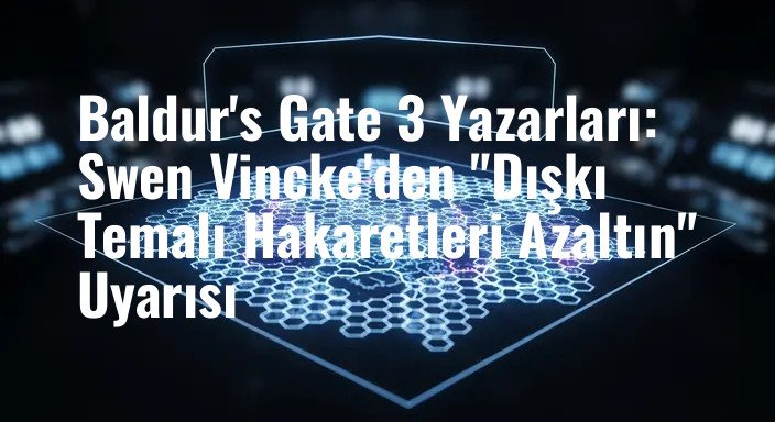 Baldur's Gate 3 Yazarları: Swen Vincke'den "Dışkı Temalı Hakaretleri Azaltın" Uyarısı