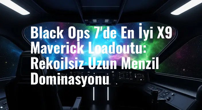 Black Ops 7'de En İyi X9 Maverick Loadoutu: Rekoilsiz Uzun Menzil Dominasyonu
