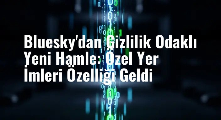 Bluesky'dan Gizlilik Odaklı Yeni Hamle: Özel Yer İmleri Özelliği Geldi