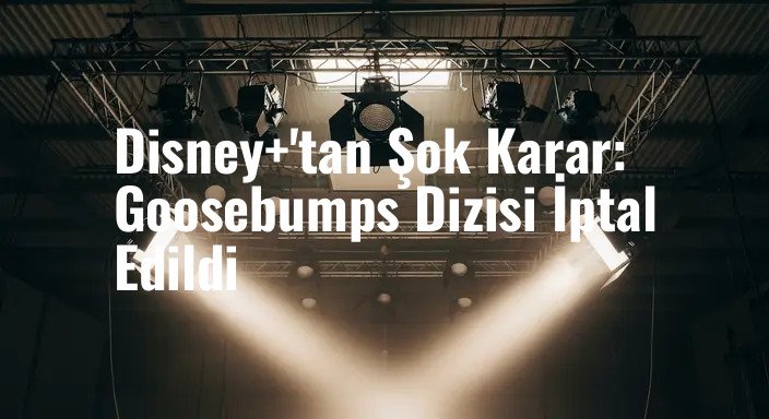 Disney+'tan Şok Karar: Goosebumps Dizisi İptal Edildi