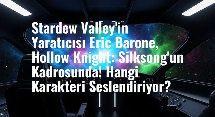 Stardew Valley'in Yaratıcısı Eric Barone, Hollow Knight: Silksong'un Kadrosunda! Hangi Karakteri Seslendiriyor?