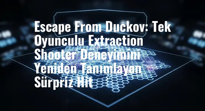 Escape From Duckov: Tek Oyunculu Extraction Shooter Deneyimini Yeniden Tanımlayan Sürpriz Hit