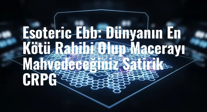 Esoteric Ebb: Dünyanın En Kötü Rahibi Olup Macerayı Mahvedeceğiniz Satirik CRPG