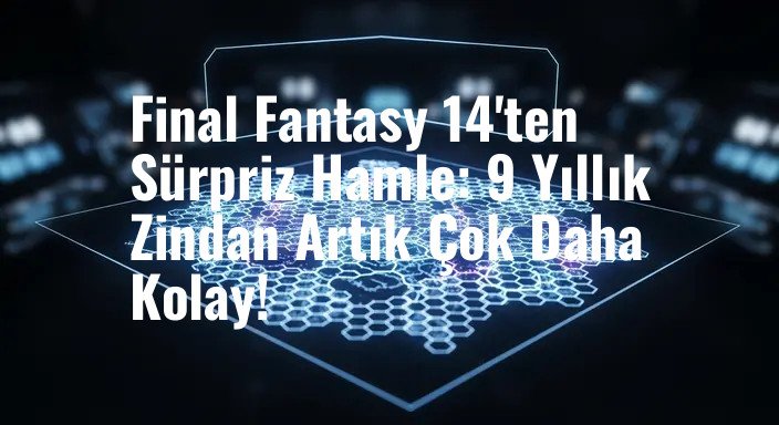 Final Fantasy 14'ten Sürpriz Hamle: 9 Yıllık Zindan Artık Çok Daha Kolay!