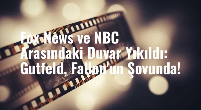 Fox News ve NBC Arasındaki Duvar Yıkıldı: Gutfeld, Fallon'un Şovunda!