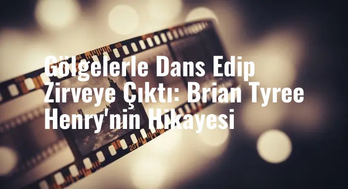 Gölgelerle Dans Edip Zirveye Çıktı: Brian Tyree Henry'nin Hikayesi