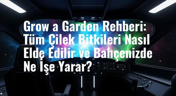 Grow a Garden Rehberi: Tüm Çilek Bitkileri Nasıl Elde Edilir ve Bahçenizde Ne İşe Yarar?