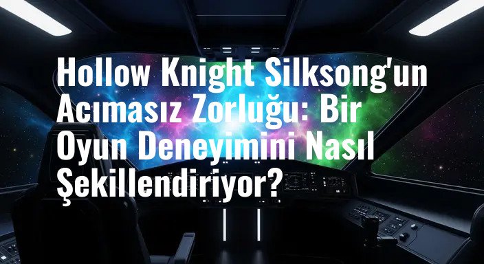 Hollow Knight Silksong'un Acımasız Zorluğu: Bir Oyun Deneyimini Nasıl Şekillendiriyor?