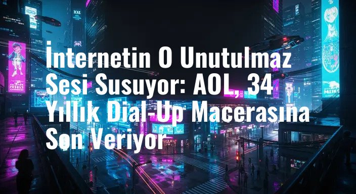 İnternetin O Unutulmaz Sesi Susuyor: AOL, 34 Yıllık Dial-Up Macerasına Son Veriyor