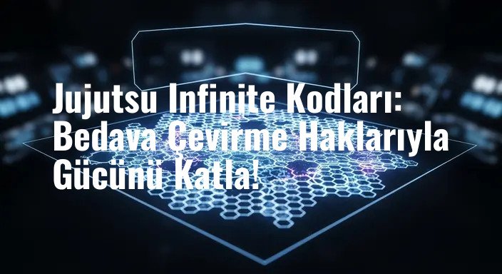 Jujutsu Infinite Kodları: Bedava Çevirme Haklarıyla Gücünü Katla!