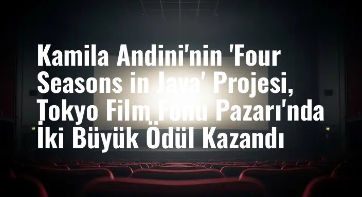 Kamila Andini'nin 'Four Seasons in Java' Projesi, Tokyo Film Fonu Pazarı'nda İki Büyük Ödül Kazandı