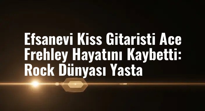 Efsanevi Kiss Gitaristi Ace Frehley Hayatını Kaybetti: Rock Dünyası Yasta