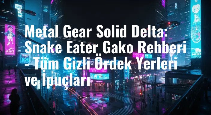 Metal Gear Solid Delta: Snake Eater Gako Rehberi - Tüm Gizli Ördek Yerleri ve İpuçları