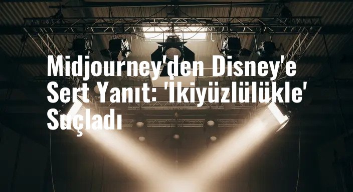 Midjourney'den Disney'e Sert Yanıt: 'İkiyüzlülükle' Suçladı