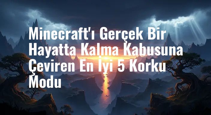 Minecraft'ı Gerçek Bir Hayatta Kalma Kabusuna Çeviren En İyi 5 Korku Modu