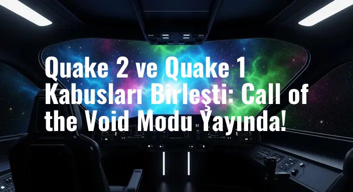 Quake 2 ve Quake 1 Kabusları Birleşti: Call of the Void Modu Yayında!