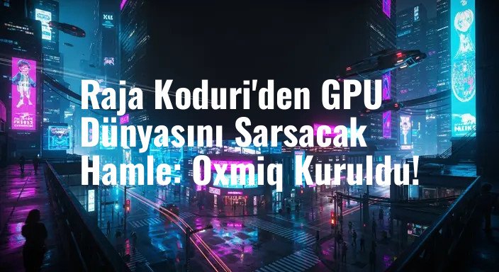Raja Koduri'den GPU Dünyasını Sarsacak Hamle: Oxmiq Kuruldu!