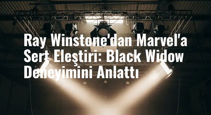Ray Winstone'dan Marvel'a Sert Eleştiri: Black Widow Deneyimini Anlattı