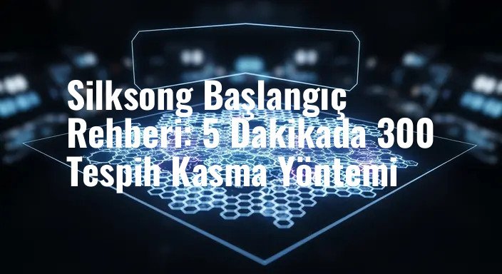 Silksong Başlangıç Rehberi: 5 Dakikada 300 Tespih Kasma Yöntemi