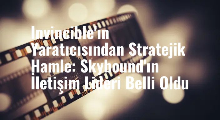 Invincible'ın Yaratıcısından Stratejik Hamle: Skybound'ın İletişim Lideri Belli Oldu