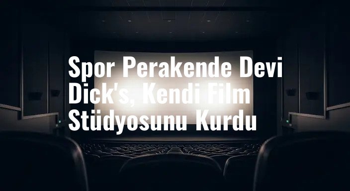 Spor Perakende Devi Dick's, Kendi Film Stüdyosunu Kurdu