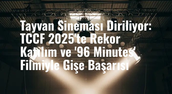 Tayvan Sineması Diriliyor: TCCF 2025'te Rekor Katılım ve '96 Minutes' Filmiyle Gişe Başarısı