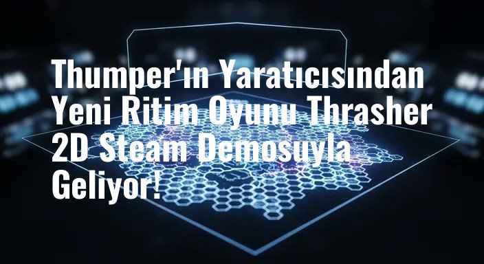 Thumper'ın Yaratıcısından Yeni Ritim Oyunu Thrasher 2D Steam Demosuyla Geliyor!