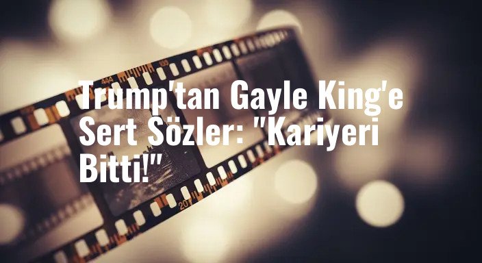 Trump'tan Gayle King'e Sert Sözler: "Kariyeri Bitti!"