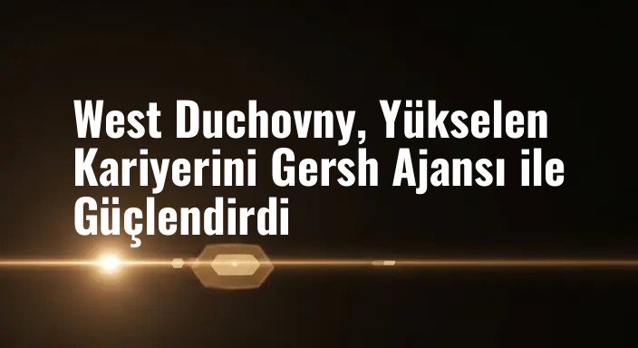 West Duchovny, Yükselen Kariyerini Gersh Ajansı ile Güçlendirdi