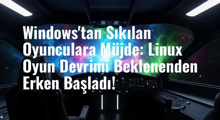 Windows'tan Sıkılan Oyunculara Müjde: Linux Oyun Devrimi Beklenenden Erken Başladı!