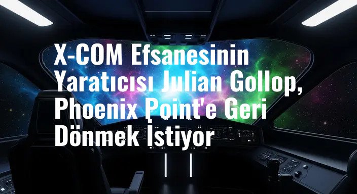X-COM Efsanesinin Yaratıcısı Julian Gollop, Phoenix Point'e Geri Dönmek İstiyor