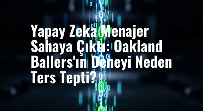 Yapay Zeka Menajer Sahaya Çıktı: Oakland Ballers'ın Deneyi Neden Ters Tepti?